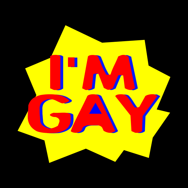 I'M GAY by Shrenk