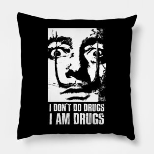 I DONT DO DRUGS I AM DRUGS Pillow