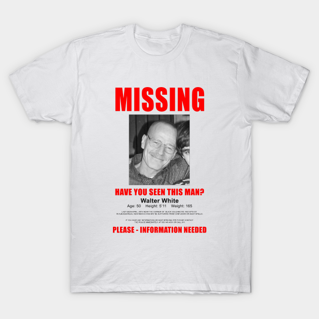 shuffle grøntsager Skygge Breaking Bad Missing Sign - Breaking Bad - T-Shirt | TeePublic FR