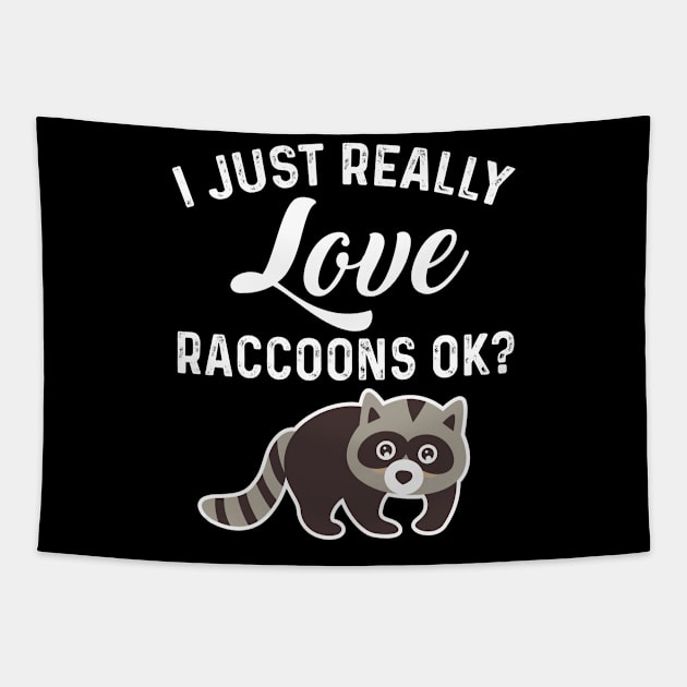 Trash Panda Quote I Just Really Love Raccoons Ok Tapestry by ArtedPool