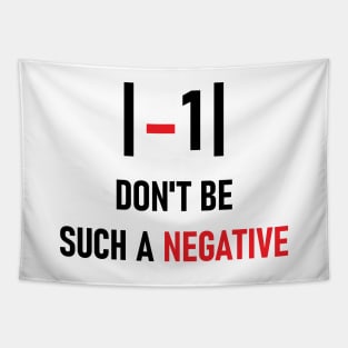 Don't be such a negative Tapestry