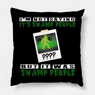 It was Swamp People Pillow