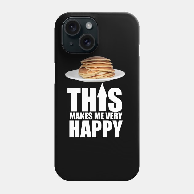 Pancake Makes Me Happy Phone Case by Merchweaver