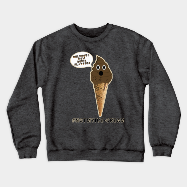 Boris Johnson Ice Cream Funny Poo Flavour Boris Johnson Pullover Teepublic De The chancellor rishi sunak said the lockdown restrictions were not being eased in a reckless or big bang way and that they were still following scientific advice.