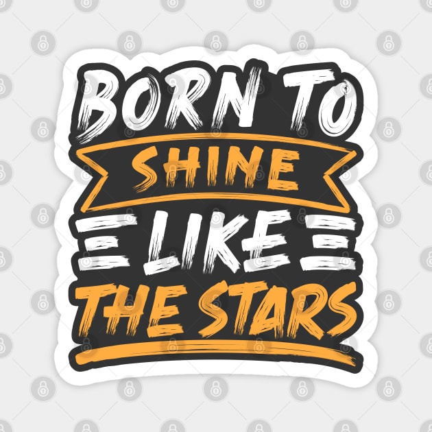 Born To Shine Like The Stars Magnet by Urbanprint