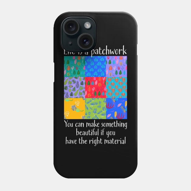 Life is a Patchwork Phone Case by Pine Hill Goods