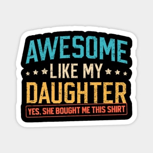 Awesome Like My Daughter Funny Family Pride Quote Design For Parents Magnet