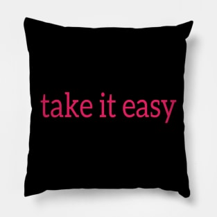 Take it easy Pillow