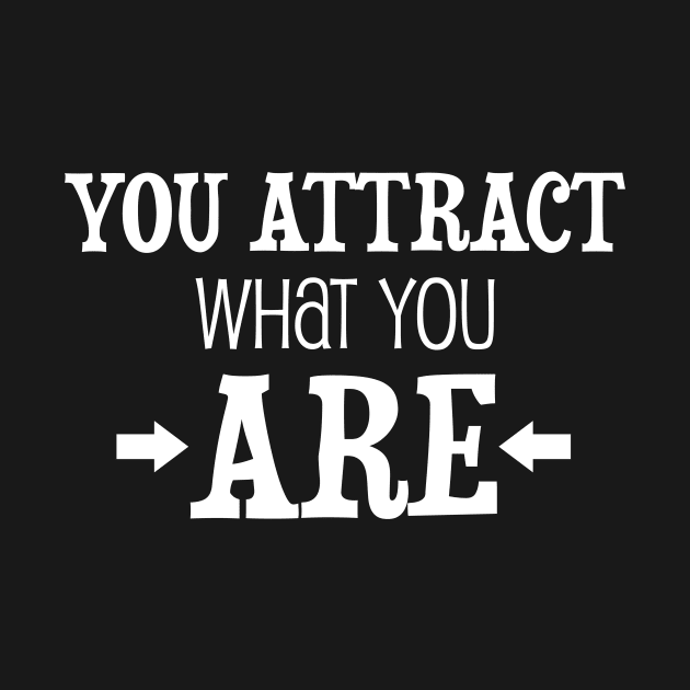 You attract what you are - manifesting design by Manifesting123