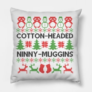 Cotton-Headed Ninny-muggins Christmas sweater Pillow