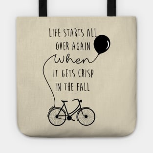 Life starts all over again when it gets crisp in the fall Tote