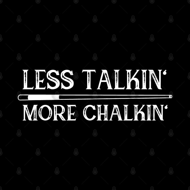 Less talkin, more chalkin - billiards by BB Funny Store