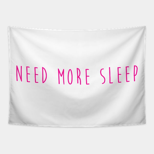 Need More Sleep Tapestry by hothippo