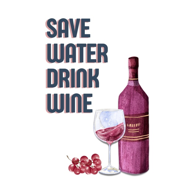 Save water drink wine funny red wine bottle quote by OYPT design