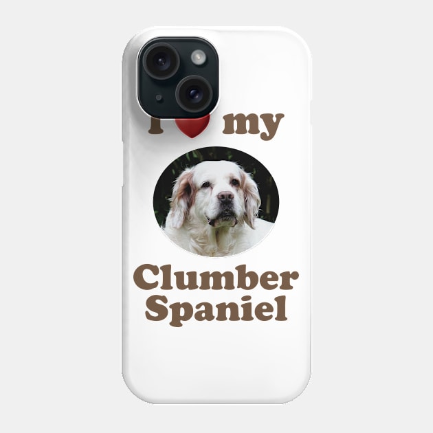 I Love My Clumber Spaniel Phone Case by Naves