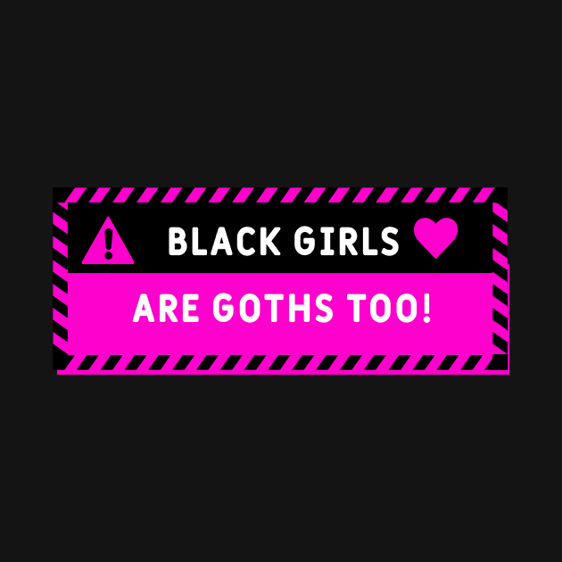 Black Girls are Goth Too! <3 Human Warning Label Design by Nicheek