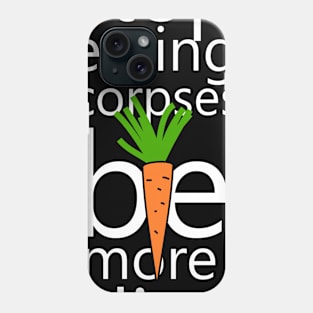 Stop eating corpses be more alive Phone Case