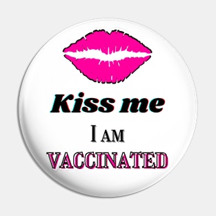 Kiss me, I am vaccinated in black and pink text Pin