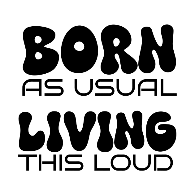 Born as Usual Living This Loud: Celebrate Chosen Family with Matching Pride by Orento