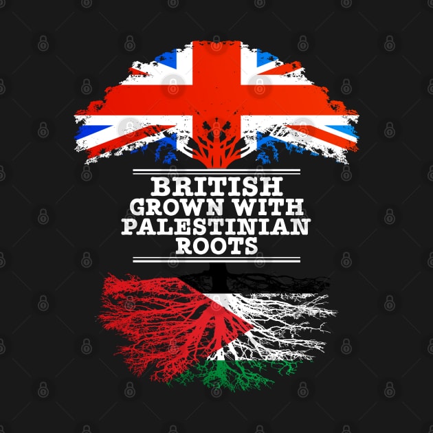 British Grown With Palestinian Roots - Gift for Palestinian With Roots From Palestine by Country Flags