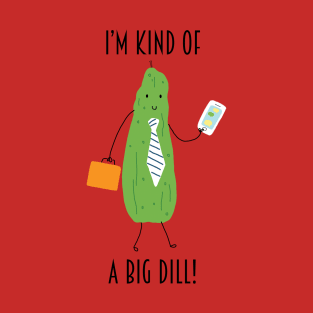 Big Dill T-Shirt