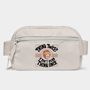 Think Twice I Don't Even Think Once Careless Attitude Bag