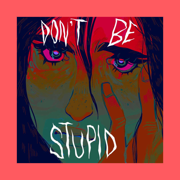 Don't be stupid by snowpiart