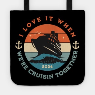 I Love It When We're Cruisin Together Cruise For Couples 2024 Tote