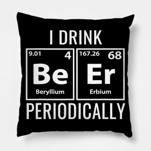 I Drink Beer Periodically TShirt Cool Gift Idea Pillow