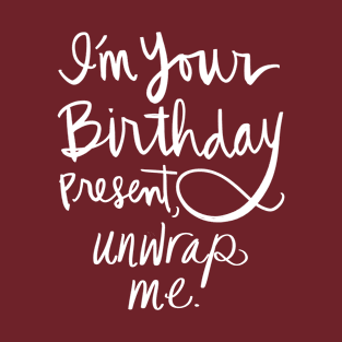 Sexy Birthday Present, Unwrap Me: Funny Holiday Gift Joke Calligraphy T-Shirt T-Shirt