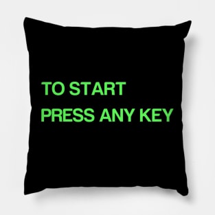 To Start Press Any Key Pillow