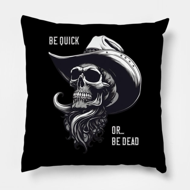 Be Quick Or Be Dead - Cowboy Skull Pillow by WolfMerrik