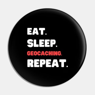 Eat Sleep Geocaching Repeat Pin