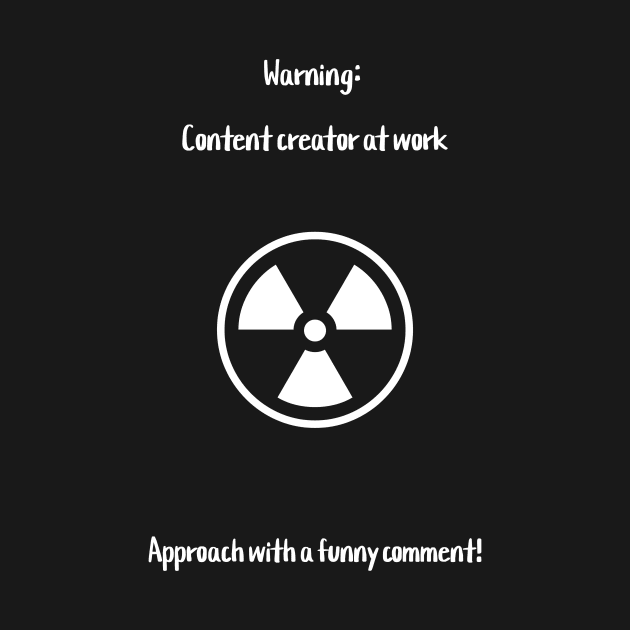 Warning: Content creator at work. Approach with a funny comment! by Crafty Career Creations