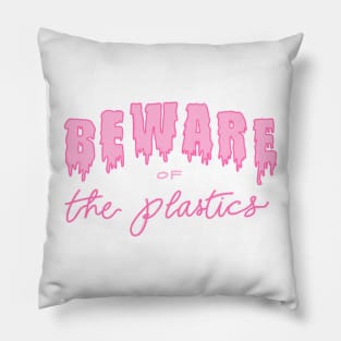 Beware of the Plastics Pillow