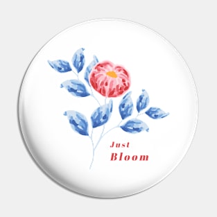 Red Flower and Blue Leaf with Quote Just Bloom Pin