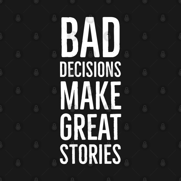 Bad Decisions Make Great Stories by Suzhi Q