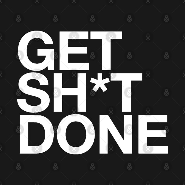 Get Sh*t Done by BodinStreet