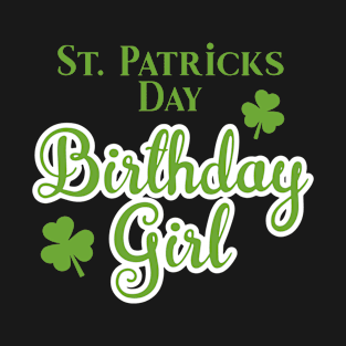 St Patricks Day Birthday Girl Three Leaf Green Women And Girl Birthday T-Shirt