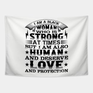 I am a black woman who is strong at times but i am also human and deserve love and protection, Black History Month Tapestry