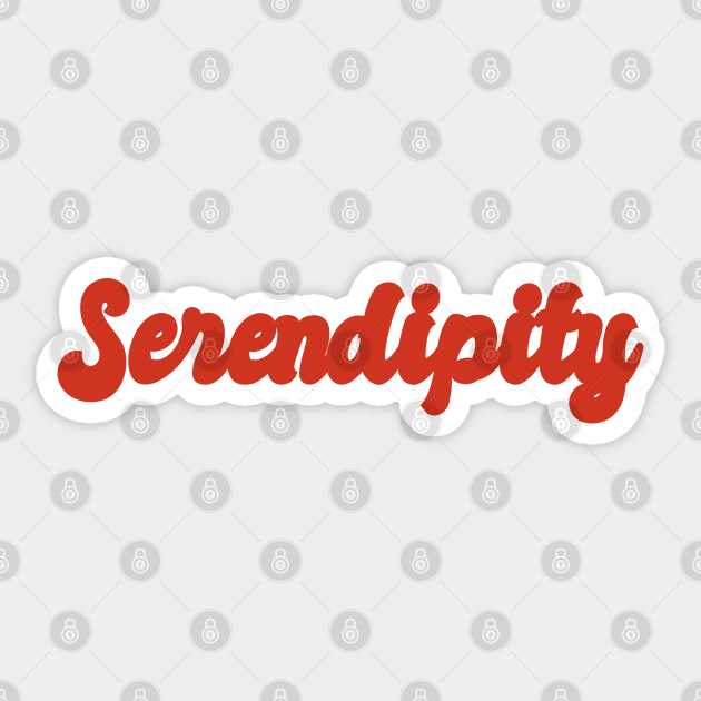 Serendipity - Serendipity - Sticker | TeePublic