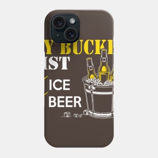 My Bucket. Beer and Ice Phone Case