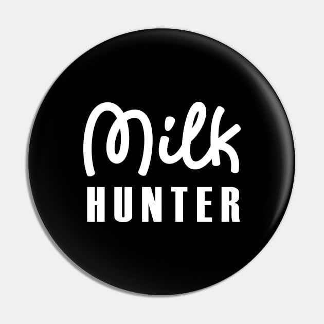 MILK HUNTER Pin by HAIFAHARIS