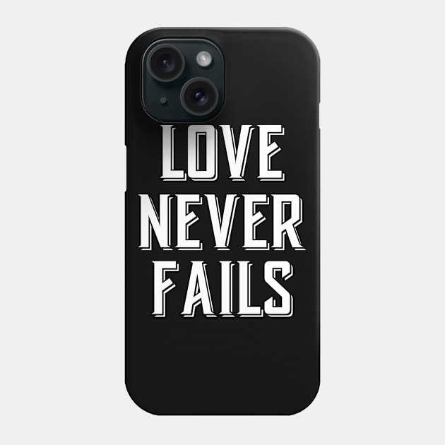 Love Never Fails Christian Design Phone Case by ChristianLifeApparel