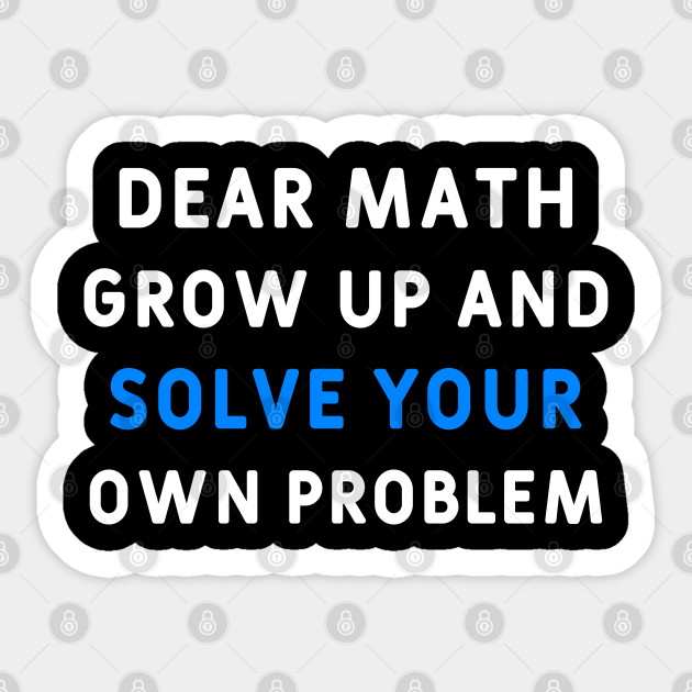 funny math saying - Math Sayings - Sticker | TeePublic funny math saying - Math Sayings - Sticker | TeePublic