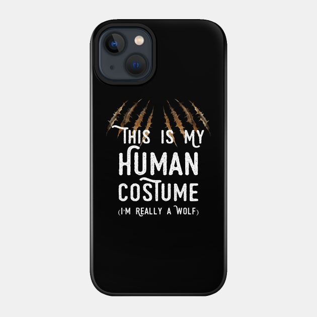 This is my human costume, I'm really an Wolf, Lazy Halloween - This Is My Human Costume Im Really - Phone Case