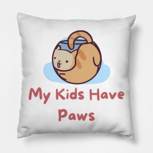 My Kids Have Paws Pillow