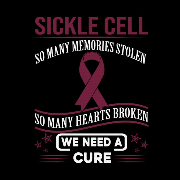 Sickle Cell So Many Memories Stolen Hearts Broken We Need A Cure Burgundy Ribbon Warrior by celsaclaudio506