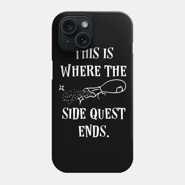 This is Where the Side Quest Ends Phone Case by pixeptional