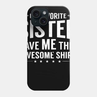 Meine Lieblingsschwester gab mir dieses T-Shirt lustiges Geschwister-Geschenk 55 Phone Case